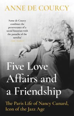 Five Love Affairs and a Friendship: The Paris L... 1474617417 Book Cover