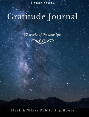 Gratitude Journal: The First 52 Weeks of Your N... 1714216519 Book Cover