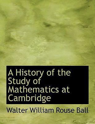 A History of the Study of Mathematics at Cambridge [Large Print] 1116149885 Book Cover