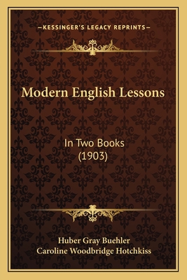 Modern English Lessons: In Two Books (1903) 116699841X Book Cover