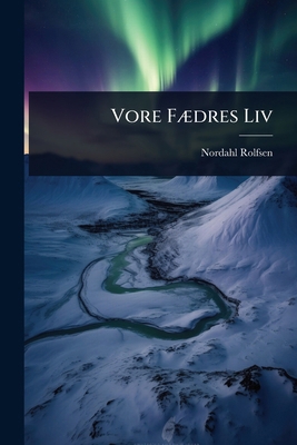 Vore FÃ]dres Liv [Danish] 1024893839 Book Cover