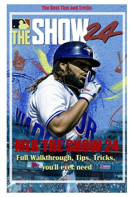 MLB The Show 24: Full Walkthrough, Tips, Tricks... B0CZLSWQ6N Book Cover