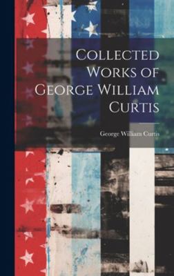 Collected Works of George William Curtis 1019778385 Book Cover