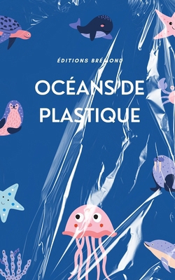 Océans de Plastique: La Crise de la Pollution e... [French] B0CQVM8WV8 Book Cover