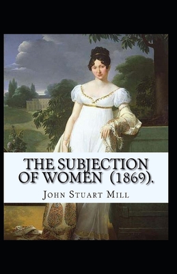 The Subjection of Women Annotated B08TZ54R6R Book Cover