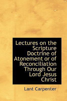 Lectures on the Scripture Doctrine of Atonement... 0559972458 Book Cover