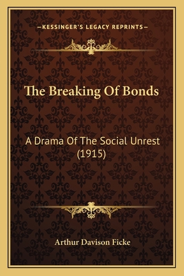 The Breaking Of Bonds: A Drama Of The Social Un... 1165656043 Book Cover