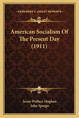 American Socialism Of The Present Day (1911) 1165272598 Book Cover