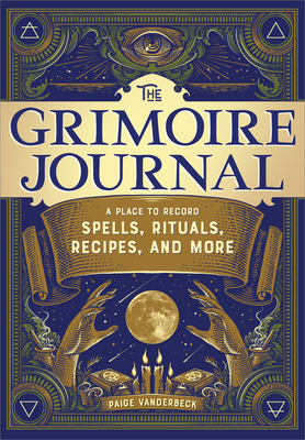 The Grimoire Journal: A Place to Record Spells,... 1647392462 Book Cover