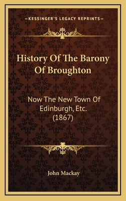 History Of The Barony Of Broughton: Now The New... 1165498308 Book Cover