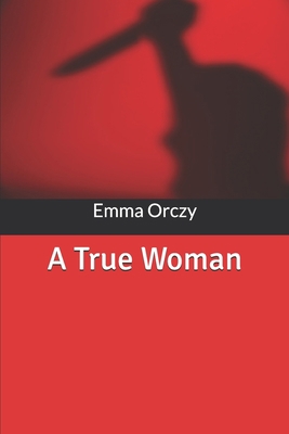 A True Woman 1708773541 Book Cover