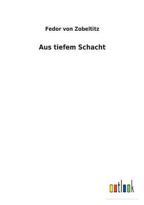 Aus tiefem Schacht [German] 3732617629 Book Cover