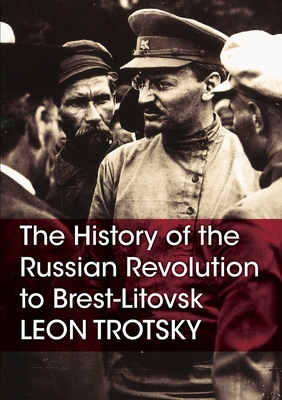 The History of the Russian Revolution to Brest-... 1900007681 Book Cover