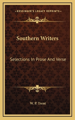 Southern Writers: Selections in Prose and Verse 1163533912 Book Cover