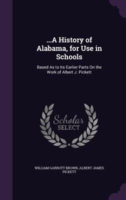 ...A History of Alabama, for Use in Schools: Ba... 135848841X Book Cover