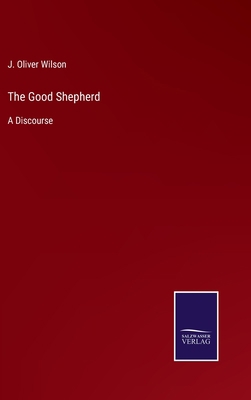 The Good Shepherd: A Discourse 3752565438 Book Cover