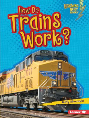 How Do Trains Work? 1467795003 Book Cover
