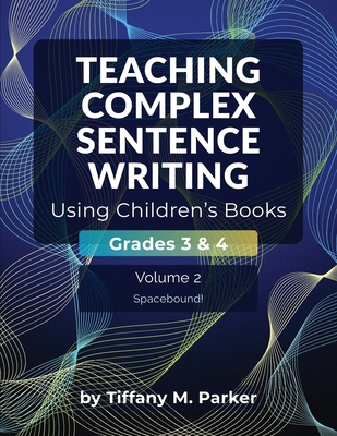 Teaching Complex Sentence Writing Using Childre... B0G3NXHGHF Book Cover
