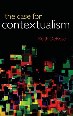 The Case for Contextualism: Knowledge, Skeptici... 0199564469 Book Cover