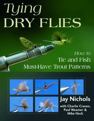 Tying Dry Flies: How to Tie and Fish Must-Have ... 081170372X Book Cover