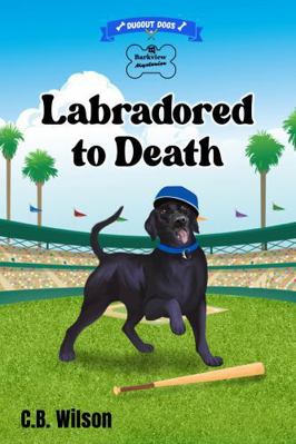 Labradored to Death: A Dog Lover's Cozy Mystery... 1964056012 Book Cover
