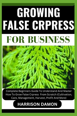 Growing False Crpress for Business: Complete Be... B0CWC9CBNQ Book Cover