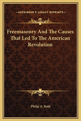 Freemasonry And The Causes That Led To The Amer... 1169165990 Book Cover