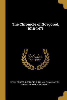 The Chronicle of Novgorod, 1016-1471 0530553023 Book Cover