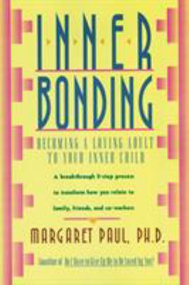 Inner Bonding: Becoming a Loving Adult to Your ... 0062507109 Book Cover
