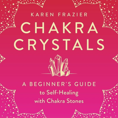 Chakra Crystals: A Beginner's Guide to Self-Hea... B0GKF6NLDM Book Cover