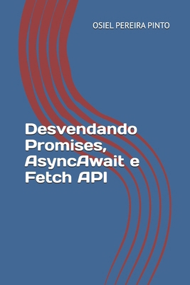 Desvendando Promises, AsyncAwait e Fetch API [Portuguese] B0FX6825LN Book Cover