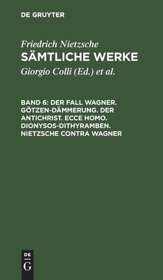 Der Fall Wagner. Götzen-Dämmerung. Der Antichri... [German] 3112418832 Book Cover