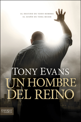 Un Hombre del Reino: El Destino de Todo Hombre,... [Spanish] 1414380704 Book Cover