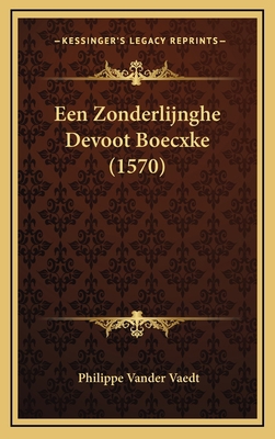 Een Zonderlijnghe Devoot Boecxke (1570) [Dutch] 1169073182 Book Cover