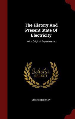 The History and Present State of Electricity: W... 129862827X Book Cover