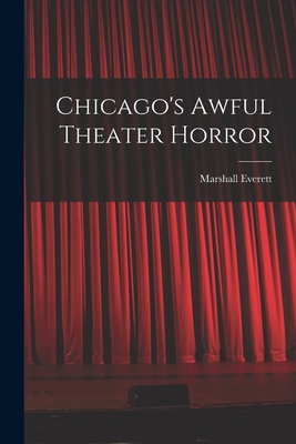 Chicago's Awful Theater Horror B0BPWT4W92 Book Cover