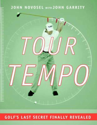 Tour Tempo: Golf's Last Secret Finally Revealed... 0385509278 Book Cover