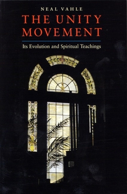 The Unity Movement: Its Evolution and Spiritual... 1890151963 Book Cover