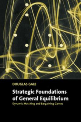 Strategic Foundations of General Equilibrium: D... 0521643309 Book Cover