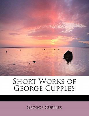 Short Works of George Cupples 1437510256 Book Cover