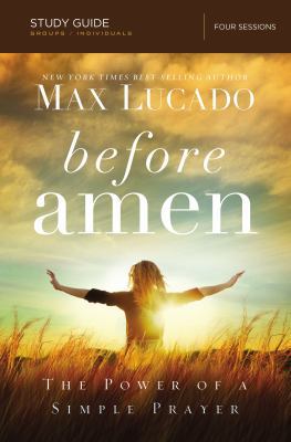 Before Amen Bible Study Guide: The Power of a S... 0529123347 Book Cover