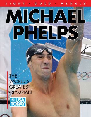 Michael Phelps: The World's Greatest Olympian 1600782256 Book Cover