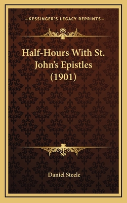 Half-Hours With St. John's Epistles (1901) 1167105621 Book Cover