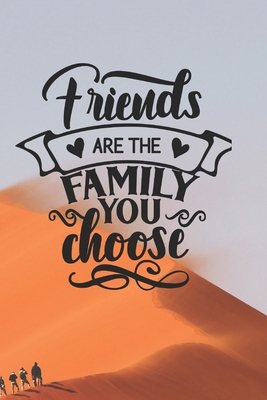 Friends Are the Family You Choose 1654382485 Book Cover