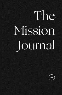 The Mission Journal: The Journal to help you gr... 1545526729 Book Cover