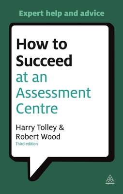 How to Succeed at an Assessment Centre: Essenti... 0749462299 Book Cover