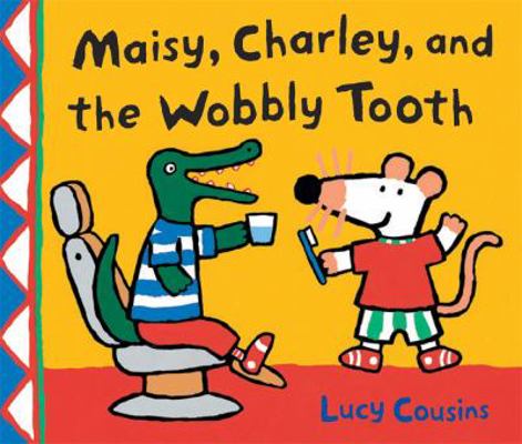 Maisy, Charley, and the Wobbly Tooth 0763643696 Book Cover