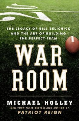 War Room: The Legacy of Bill Belichick and the ... 0062082396 Book Cover