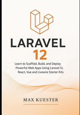 Laravel 12 for Web Developers: Learn to Scaffol... B0FZSP7J3B Book Cover