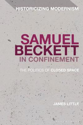Samuel Beckett in Confinement: The Politics of ... 1350112321 Book Cover